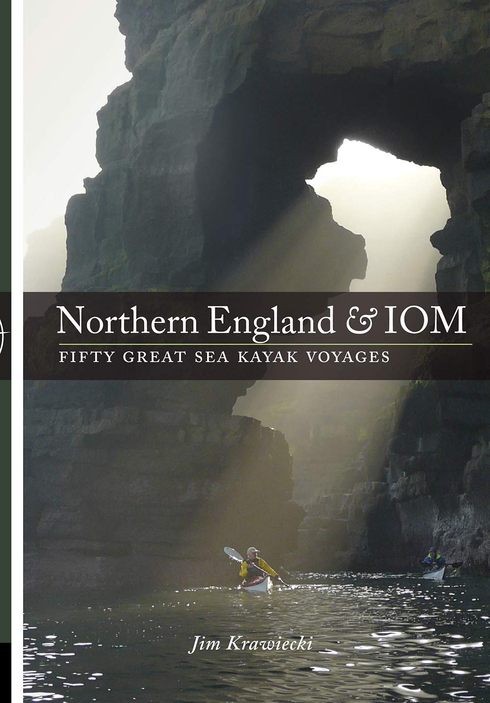 Northern England & IOM - Fifty Great Sea Kayak Voyages book
