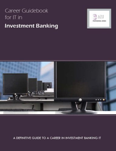 Career Guidebook for IT in Investment Banking: A Definitive Guide to a Career in Investment Banking IT book