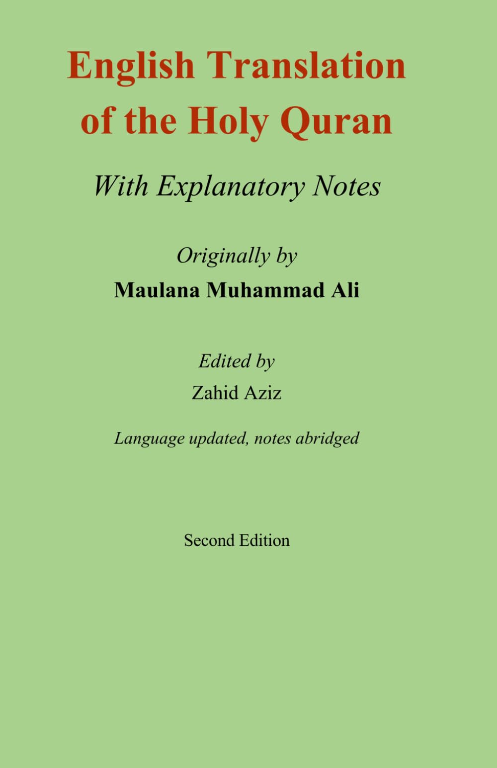 English Translation of The Holy Quran, With Explanatory Notes: From the English translation and commentary of Maulana Muhammad Ali, with updated language and abridged notes Religion & Esotericism