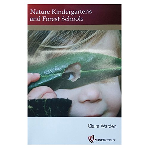 Nature Kindergartens and Forest Schools: An Exploration of Naturalistic Learning within Nature Kindergartens and Forest Schools Education & Training