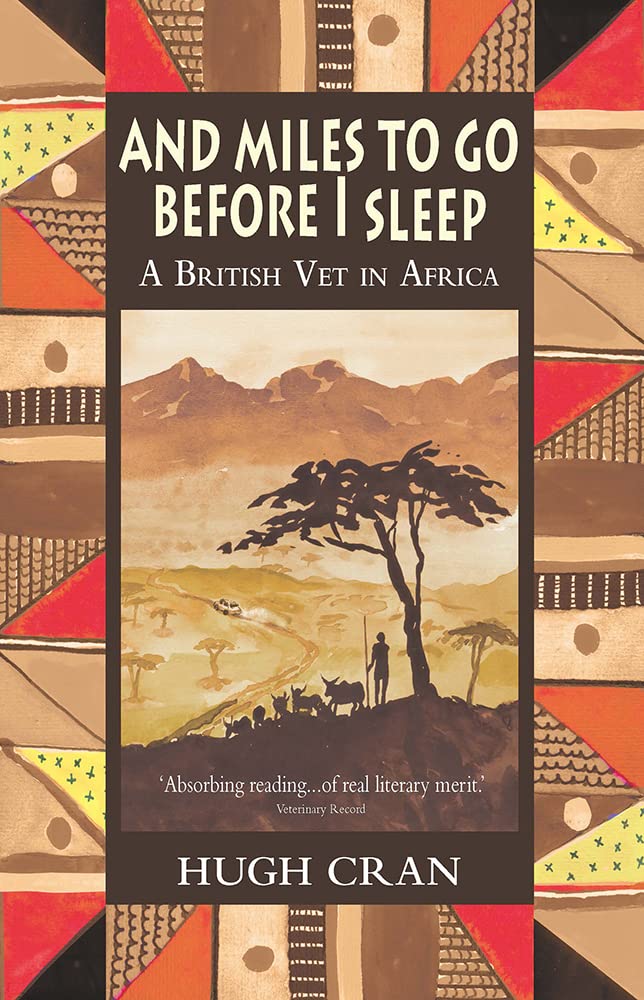 And Miles To Go Before I Sleep: A British Vet in Africa Medicine