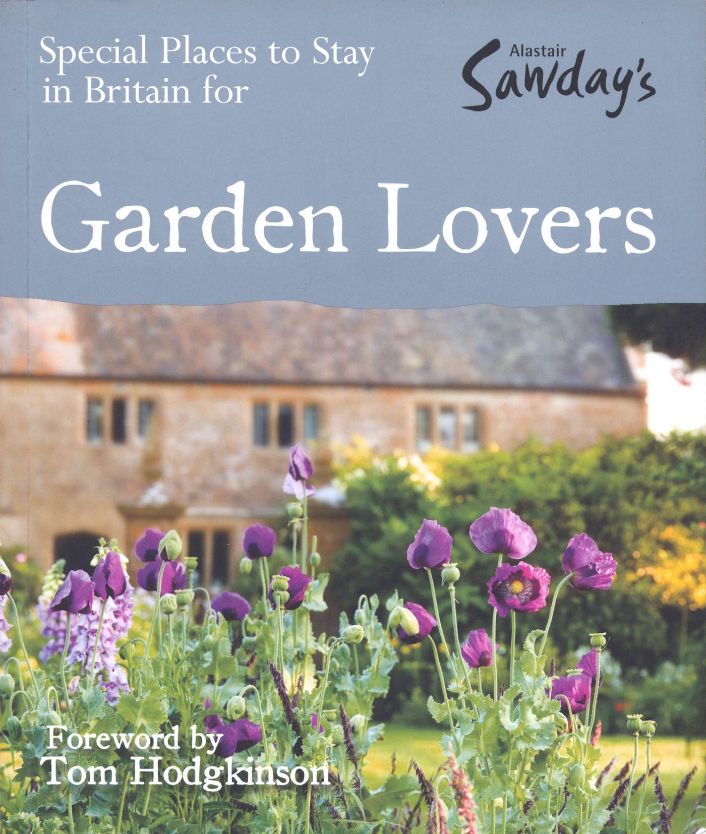 Special Places to Stay in Britain for Garden Lovers: Forew. by Tom Hodgkinson (Alastair Sawday's Special Places to Stay) Leisure, Home & Garden