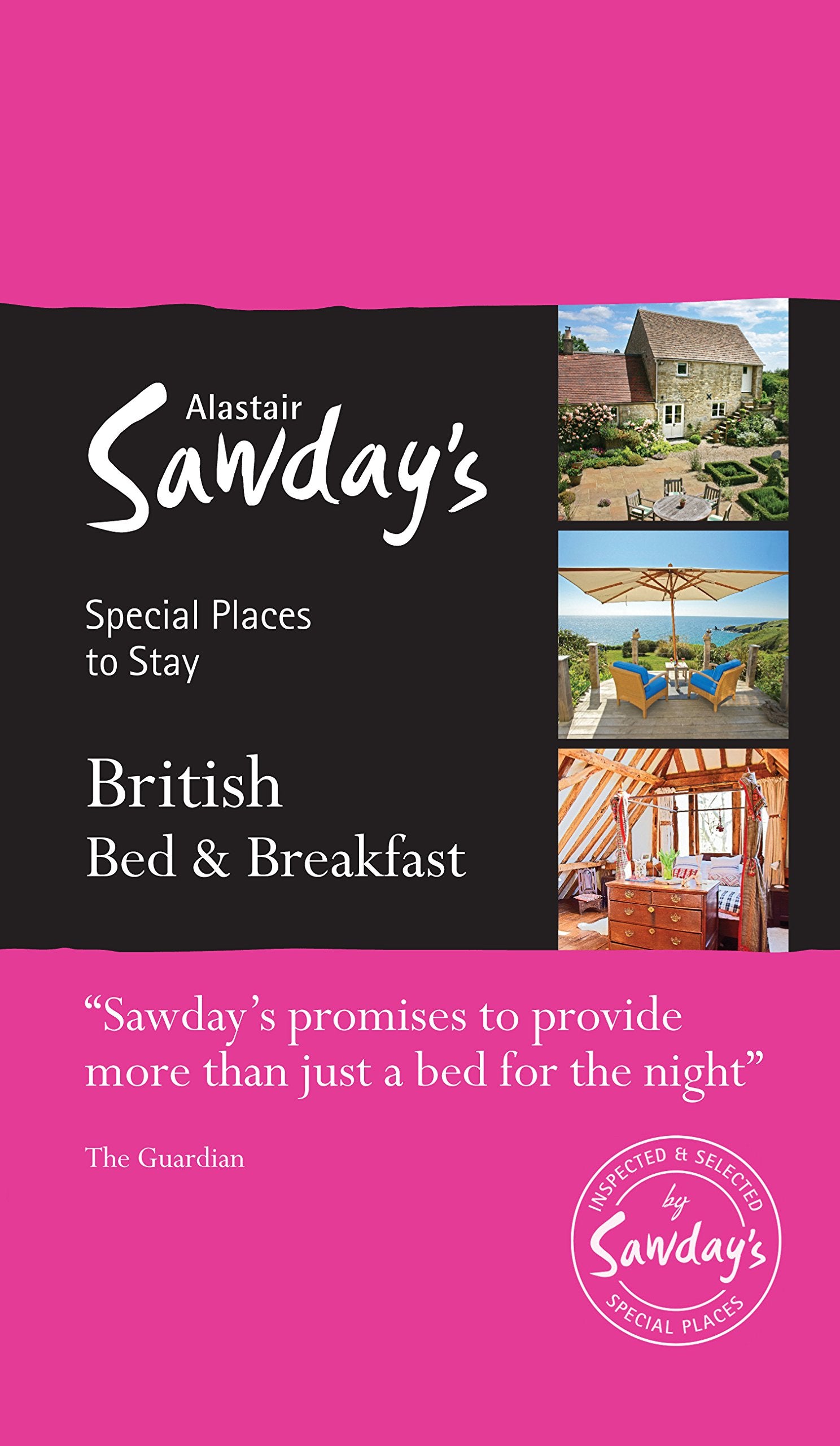 British Bed and Breakfast: Alastair Sawday's Special Places to Stay Leisure, Home & Garden