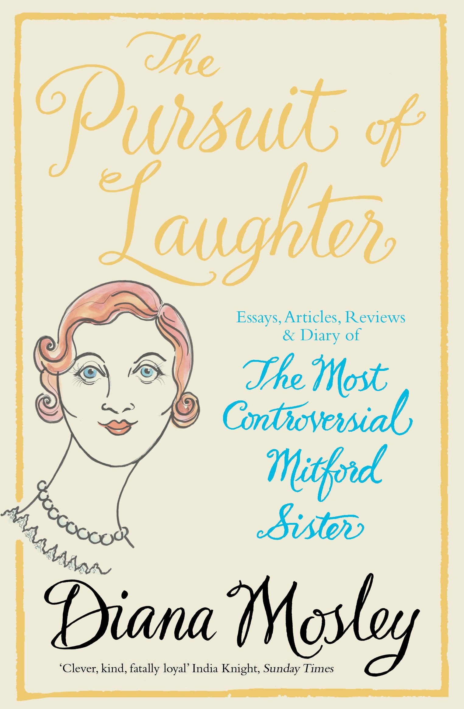 The Pursuit of Laughter: Essays, Reviews and Diary: Essays, articles, reviews and diary of The Most Controversial Mitford Sister LGBTQ+