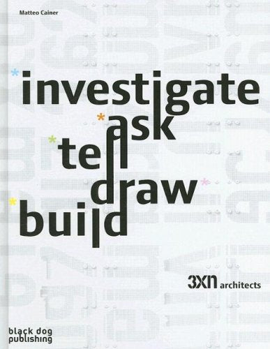 Investigate, Ask, Tell, Sense, Build: 3xn Architects Architecture
