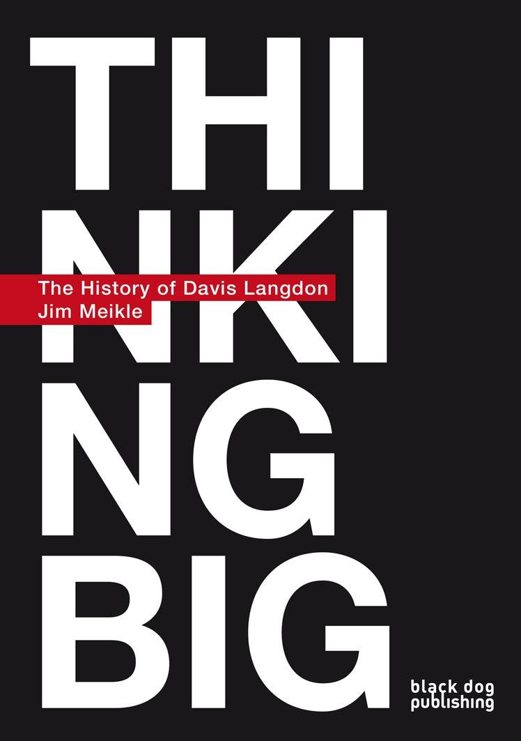 Thinking Big: A History of Davis Langdon Business, Finance & Career