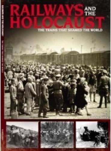 Railways and the Holocaust: The Trains That Shamed the World Leisure, Home & Garden