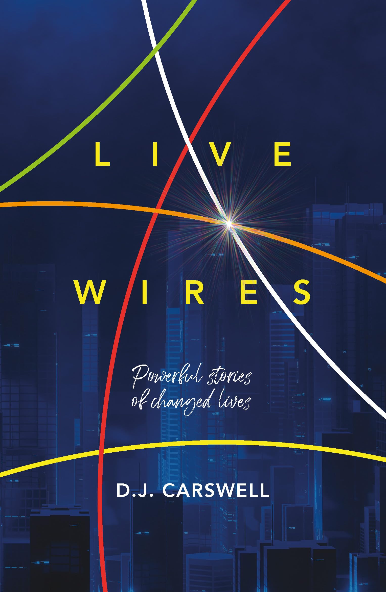 Live Wires: Powerful Stories of Changed Lives Books