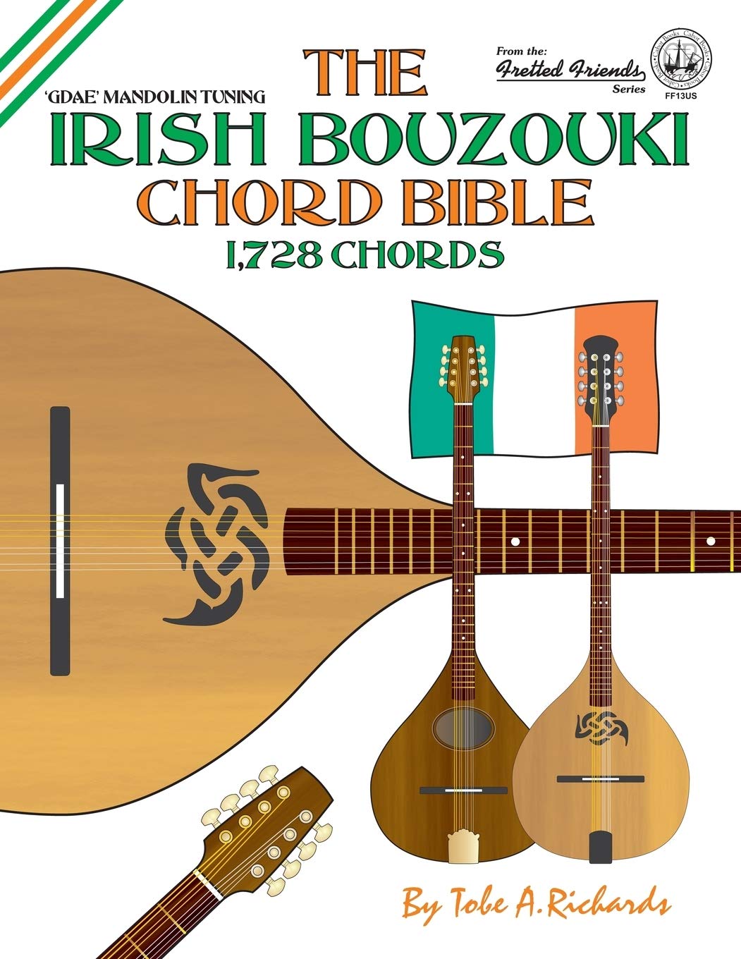 The Irish Bouzouki Chord Bible: GDAE Mandolin Style Tuning 1,728 Chords (Fretted Friends) Sheet Music