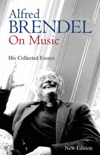 Alfred Brendel on Music: His Collected Essays Social Sciences