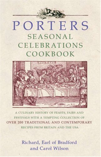 Porters: Seasonal Celebrations Cookbook: A Culinary History of Feasts, Fairs and Festivals Leisure, Home & Garden