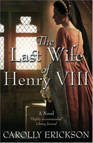 The Last Wife of Henry VIII: A Novel Historical Fiction