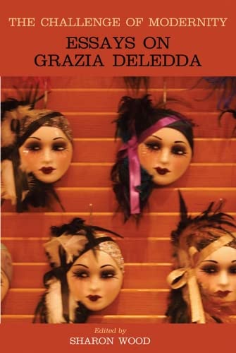 The Challenge of Modernity: Essays on Grazia Deledda (Troubador Italian Studies) Social Sciences