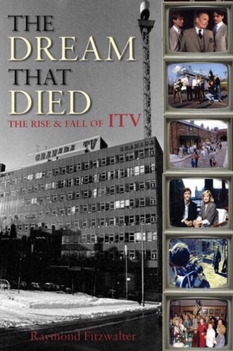 The Dream That Died: The Rise and Fall of ITV Media & Communication