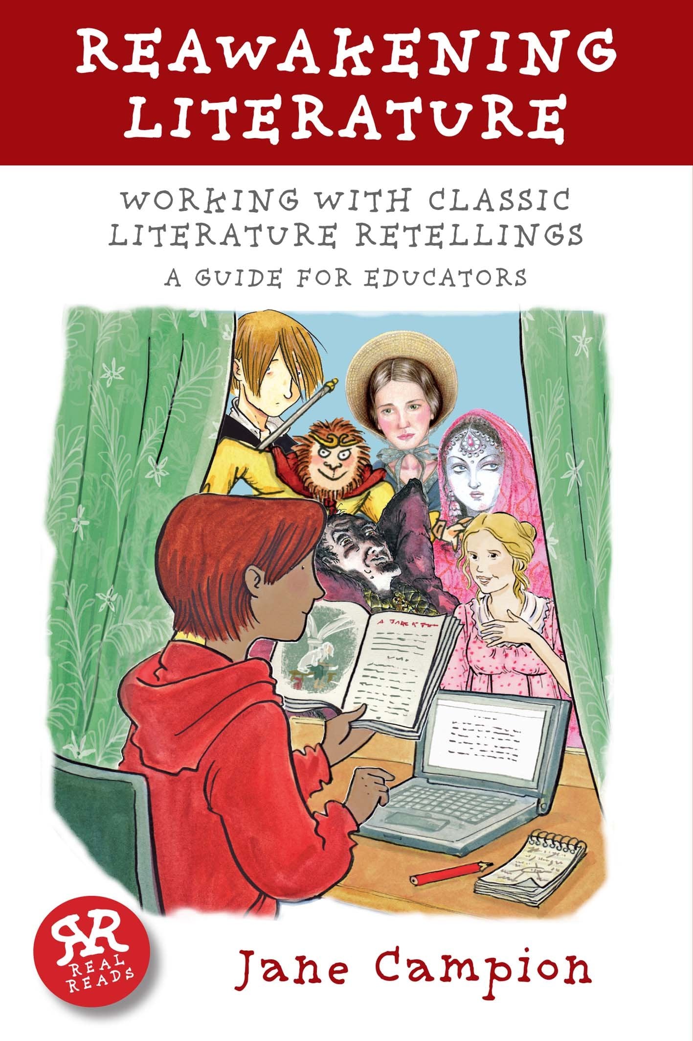 Reawakening Literature: Working With Classic Literature Retellings: A Guide for Educators (Real Reads) Novels & Short Stories