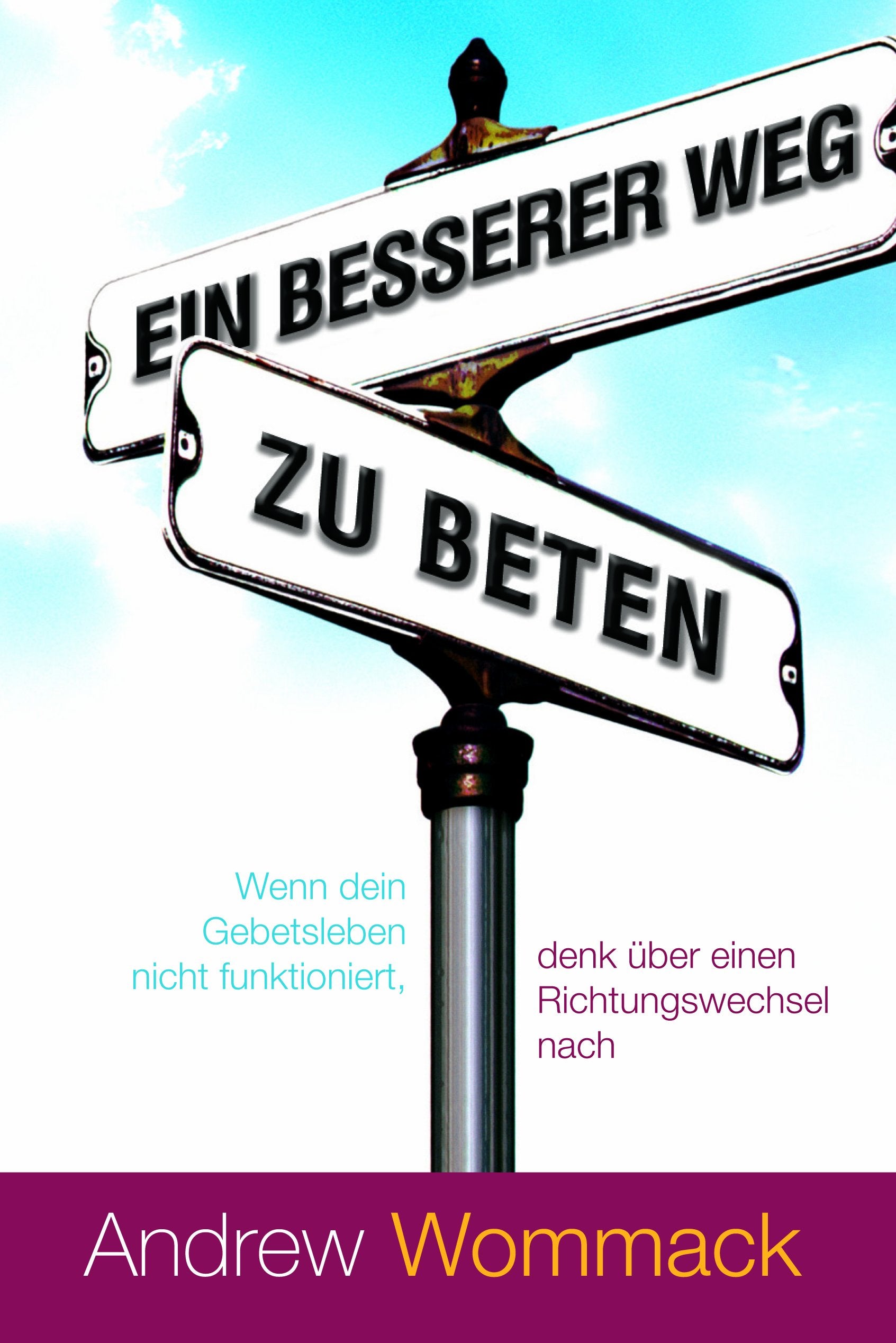 Ein Besserer Weg Zu Beten / A Better Way to Pray: A Better Way to Pray Religion & Esotericism