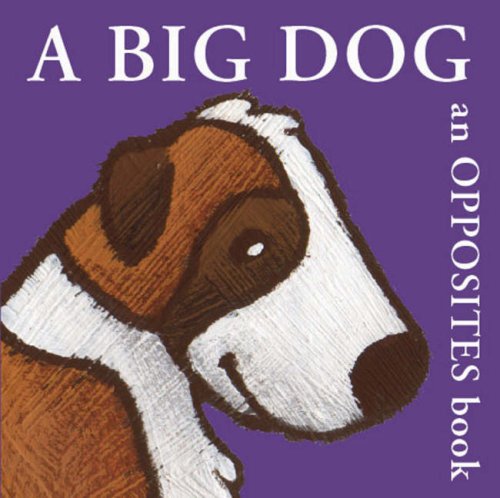 A Big Dog: An Opposites Book (Mark the Mountain Guide) Parents & Children