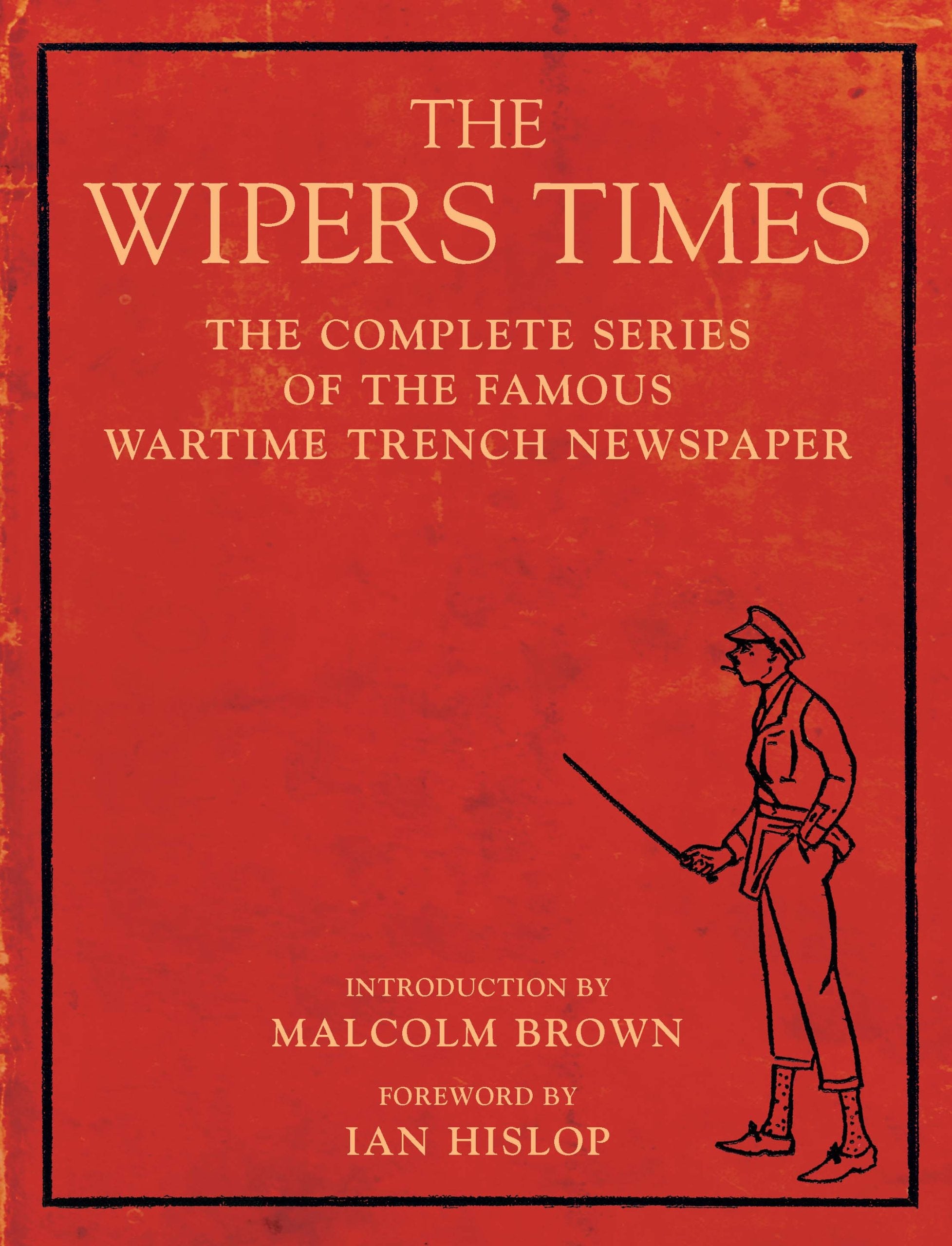 The Wipers Times: The Complete Series of the Famous Wartime Trench Newspaper Media & Communication