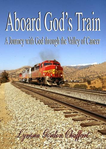 Aboard God's Train: A Journey with God Through the Valley of Cancer Religion & Esotericism