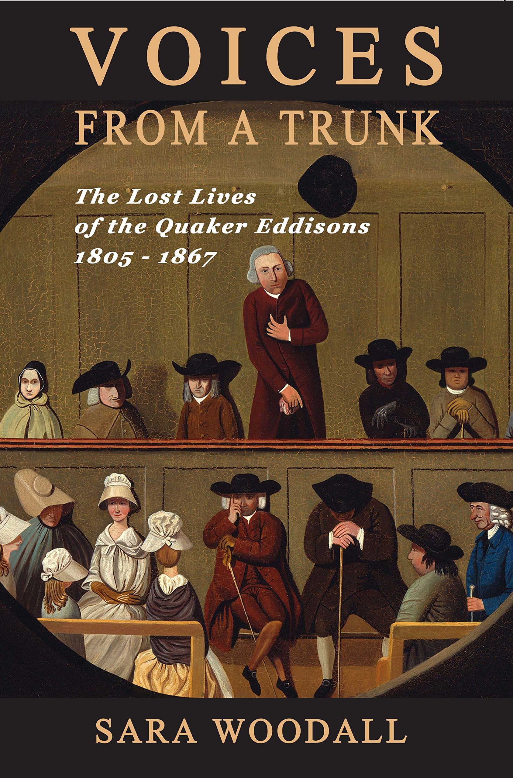 Voices from a Trunk: The Lost Lives of the Quaker Eddisons 1805 - 1867 Politics & History