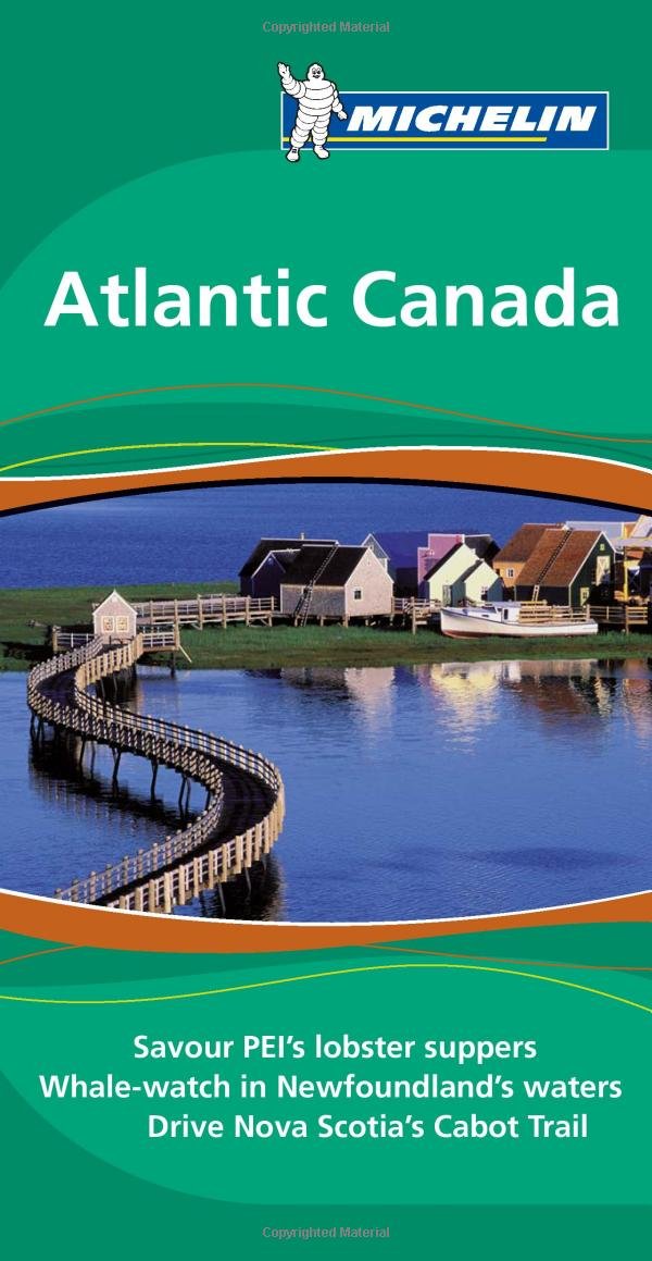 Michelin Travel Guide Atlantic Canada: Savour PEI's Lobster Suppers; Whale-watch in Newfoundland's Waters; Drive Nova Scotia's Cabot Trail (Michelin Green Guide Atlandic Canada) Leisure, Home & Garden