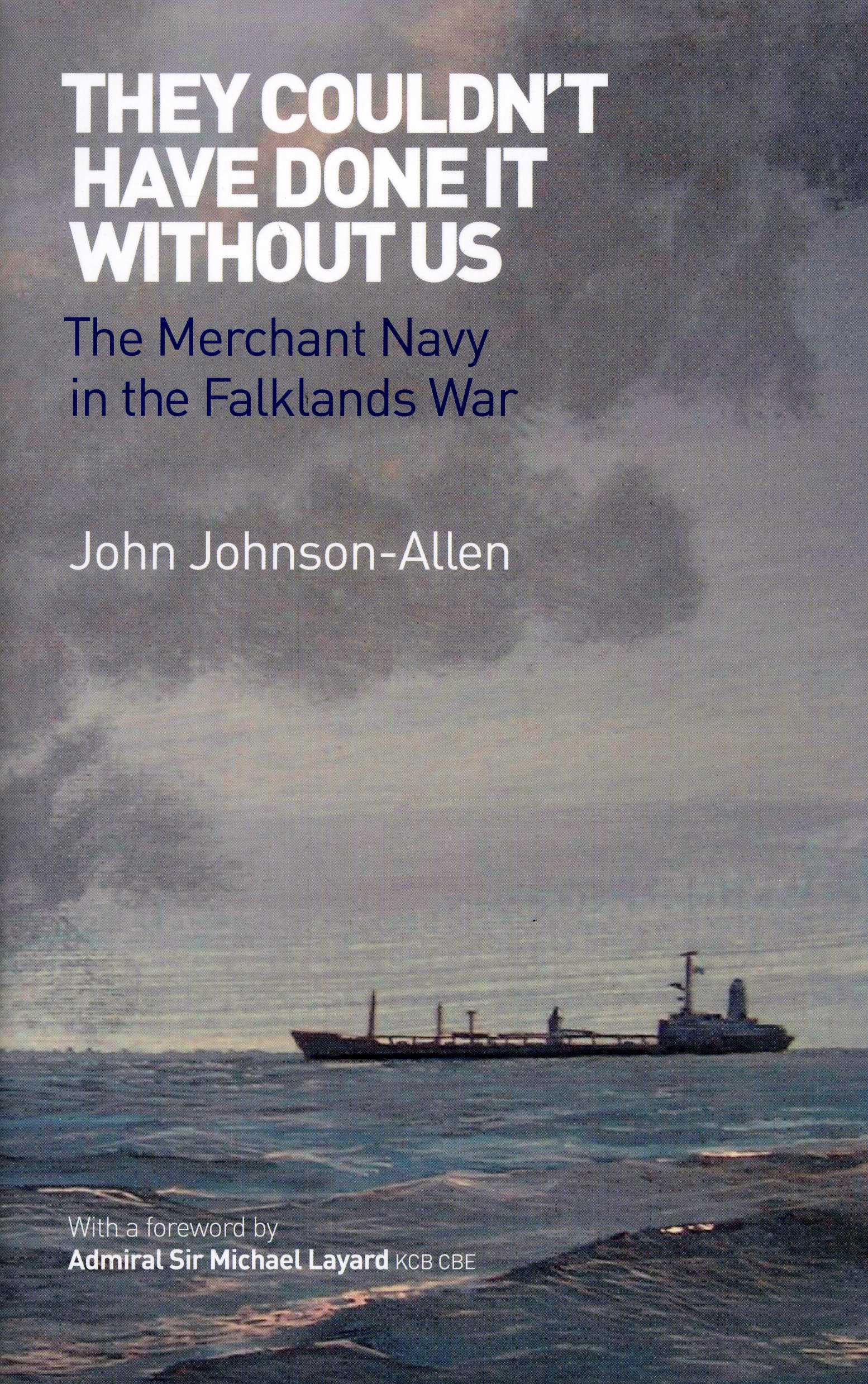 They Couldn't Have Done it Without Us: The Merchant Navy in the Falklands War Social Sciences