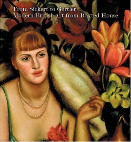 From Sickert to Gertler: Modern British Art from Boxted House Film, Art & Culture