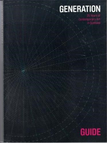 Generation : 25 years of Contemporary Art in Scotland - Guide Film, Art & Culture