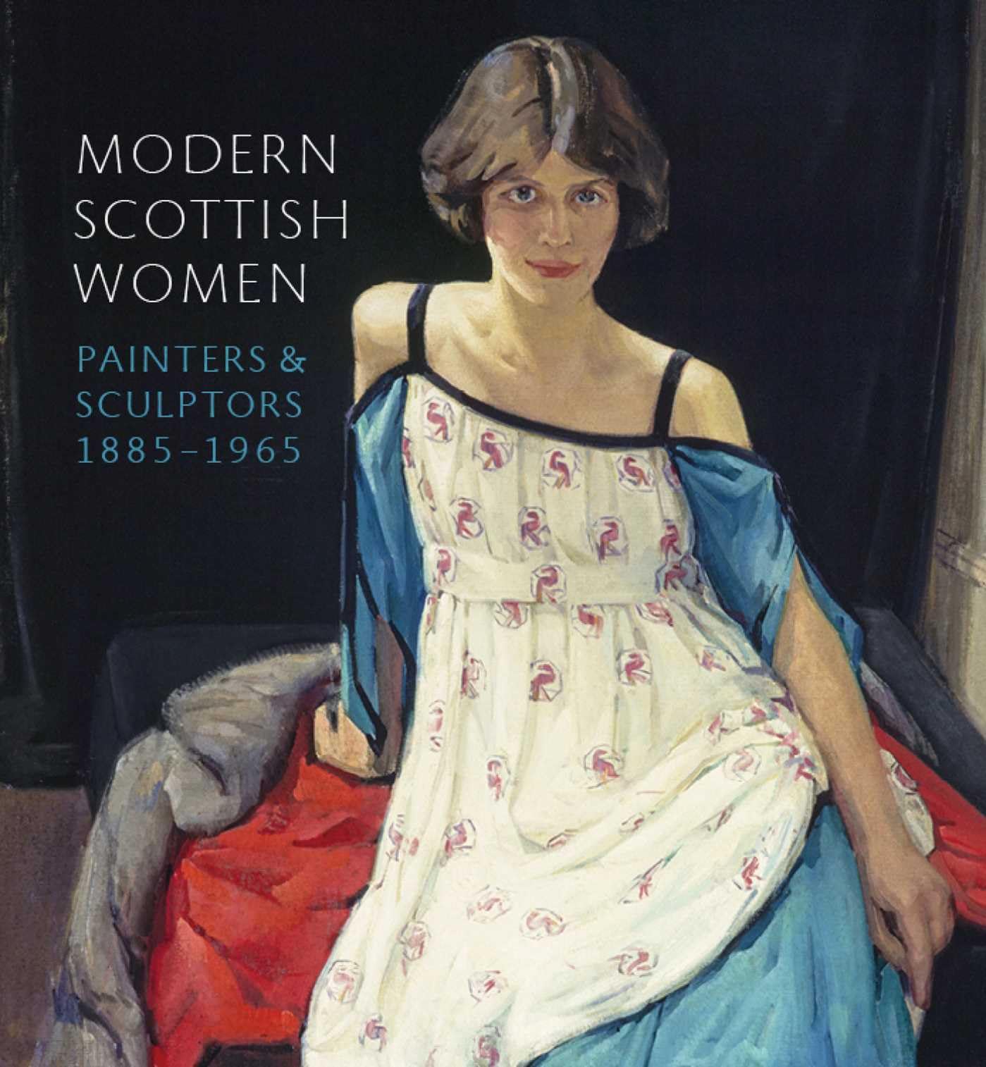 Modern Scottish Women: Painters and Sculptures 1885-1965: Painters and Sculptors 1885-1965 Social Sciences