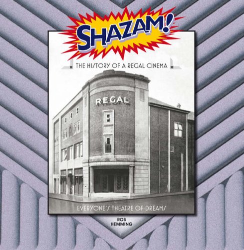 Shazam! the History of a Regal Cinema: Everyone's Theatre of Dreams Film, Art & Culture