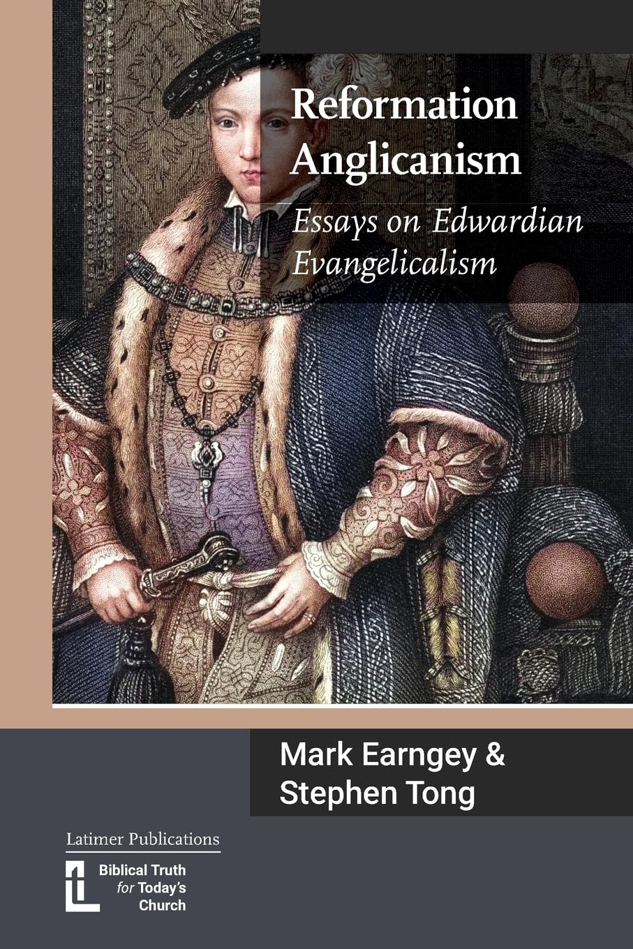 Reformation Anglicanism: Essays on Edwardian Evangelicalism Politics & Society