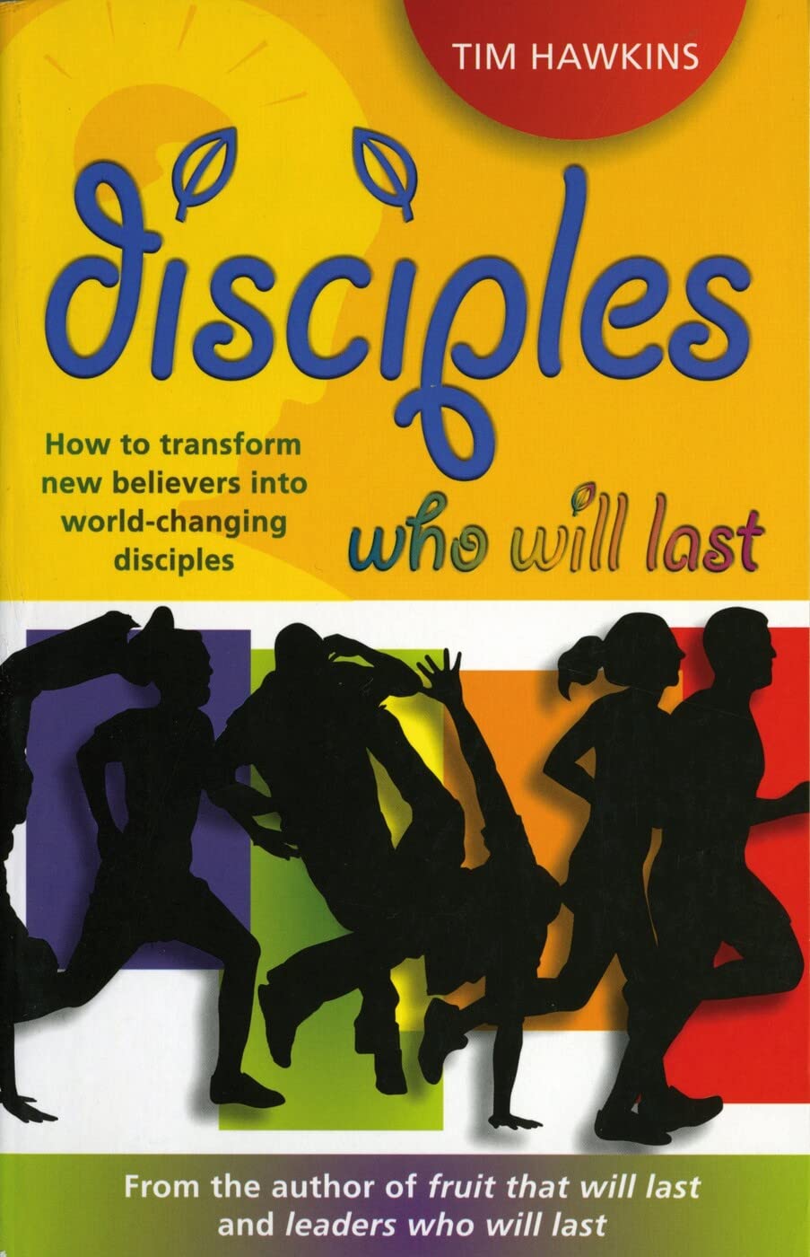 Disciples who will last: How to develop an effective youth ministry with lasting impact book