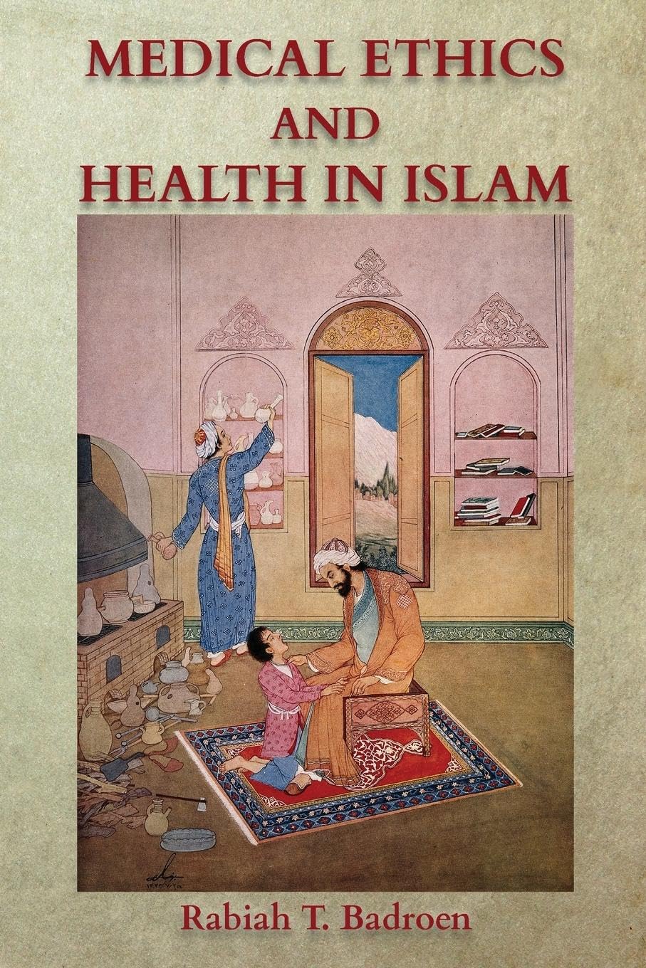 Medical Ethics and Health in Islam: Islamic consciousness and responsibility for better health Religion & Esotericism