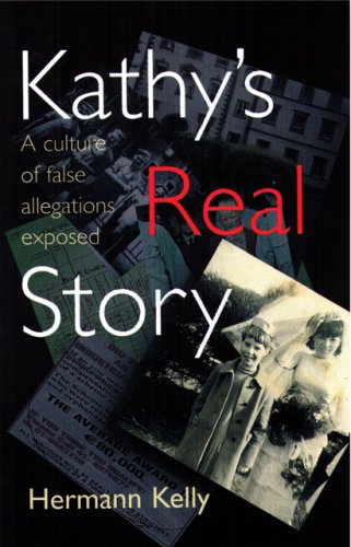 Kathy's Real Story: A Culture of False Allegations Exposed book