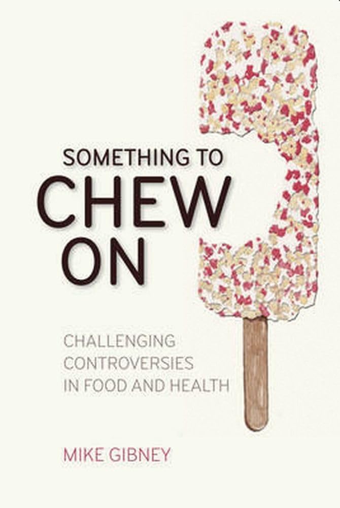 Something to Chew on: Challenging Controversies in Food and Health book