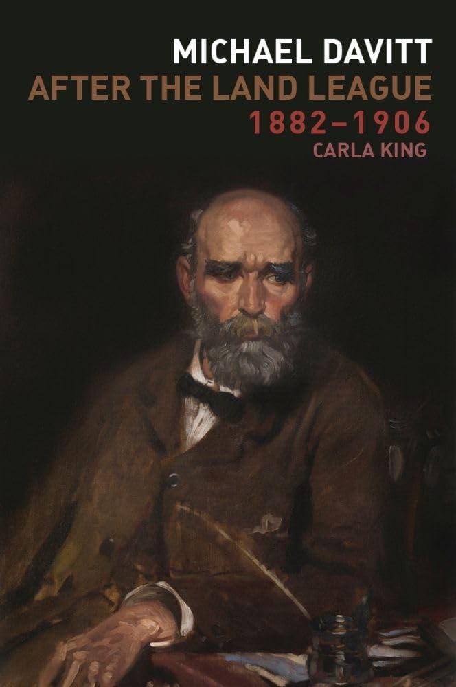 Michael Davitt After the Land League, 1882-1906 Memories