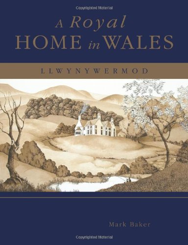 A Royal Home in Wales: Llwynywermod: Llwynywormwood Architecture