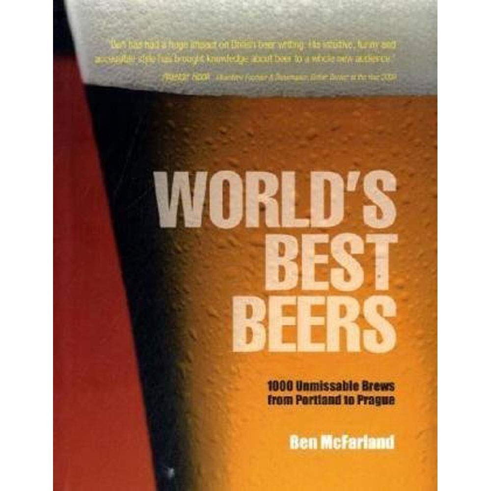 World's Best Beers: 1000 Unmissable Brews from Portland to Prague Leisure, Home & Garden