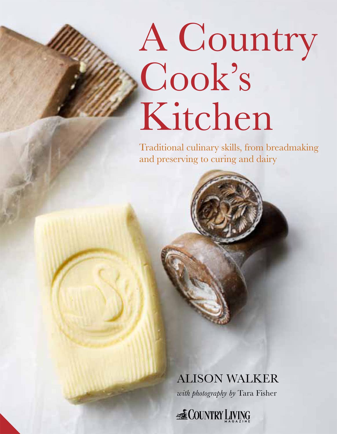 Country Cook's Kitchen: Traditional culinary skills, from breadmaking and dairy to preserving and curing book
