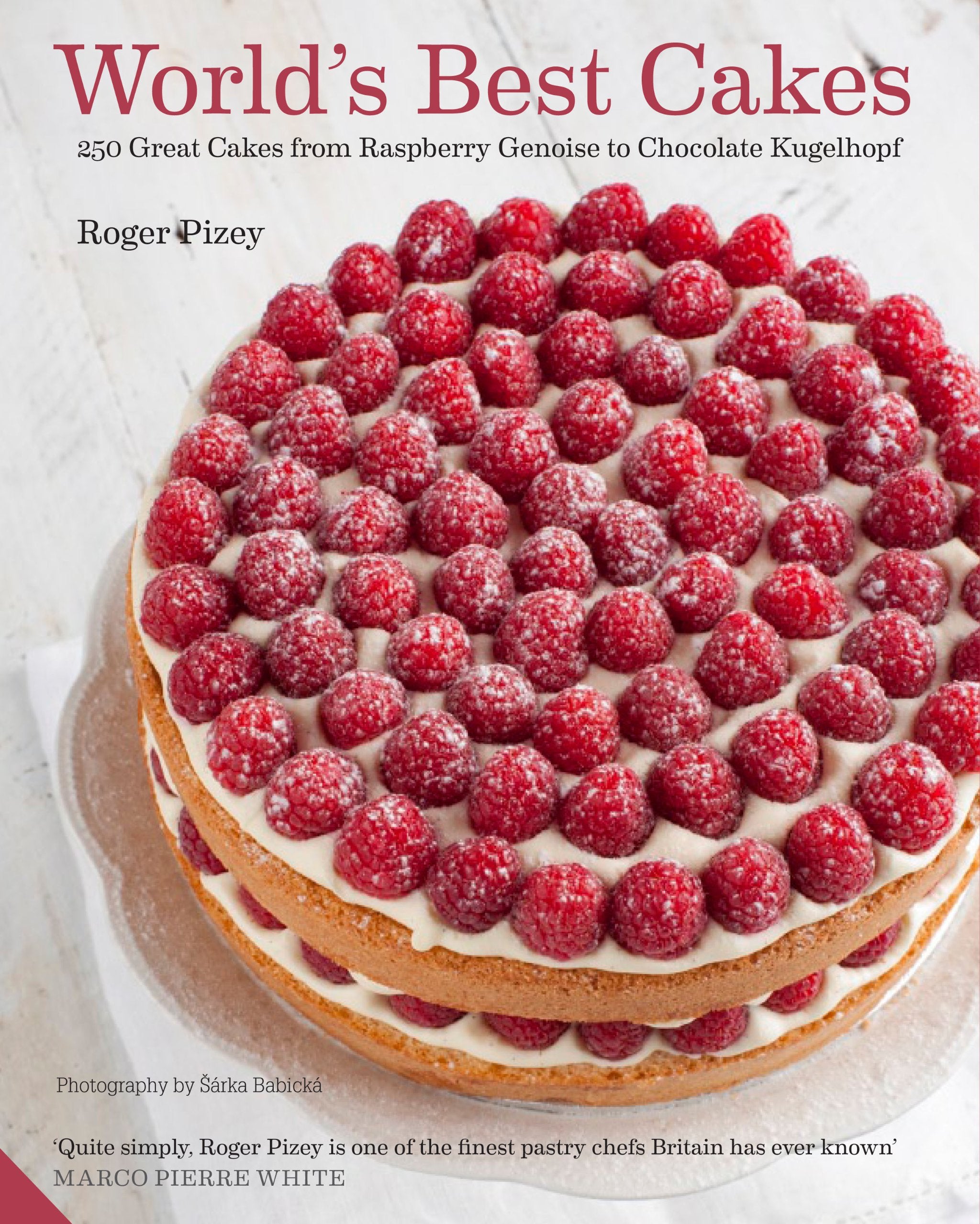 World's Best Cakes: 250 great cakes from Raspberry Genoise to Chocolate Kugelhopf Leisure, Home & Garden