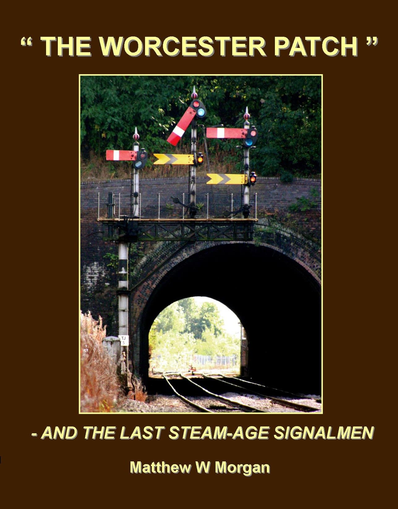 The Worcester Patch: And the Last Steam-age Signalmen Memories