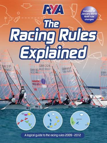 RYA: The Racing Rules Explained 2009-2012: A Logical Guide to the Racing Rules (RYA: The Racing Rules Explained: A Logical Guide to the Racing Rules) Leisure & Fun
