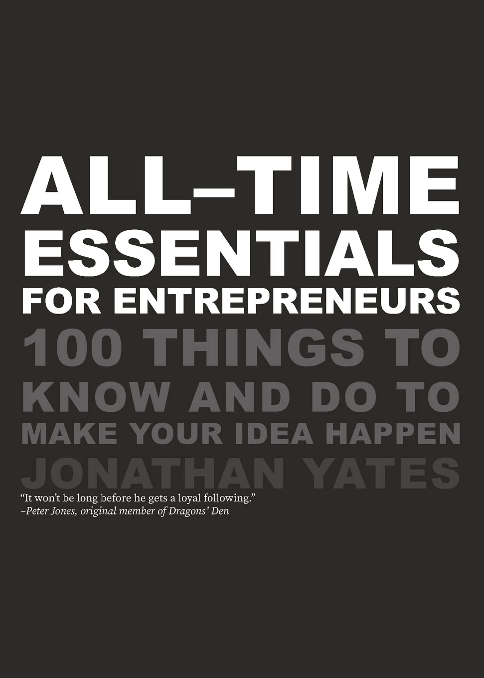 All Time Essentials for Entrepreneurs: 100 Things to Know and Do to Make Your Idea Happen Law