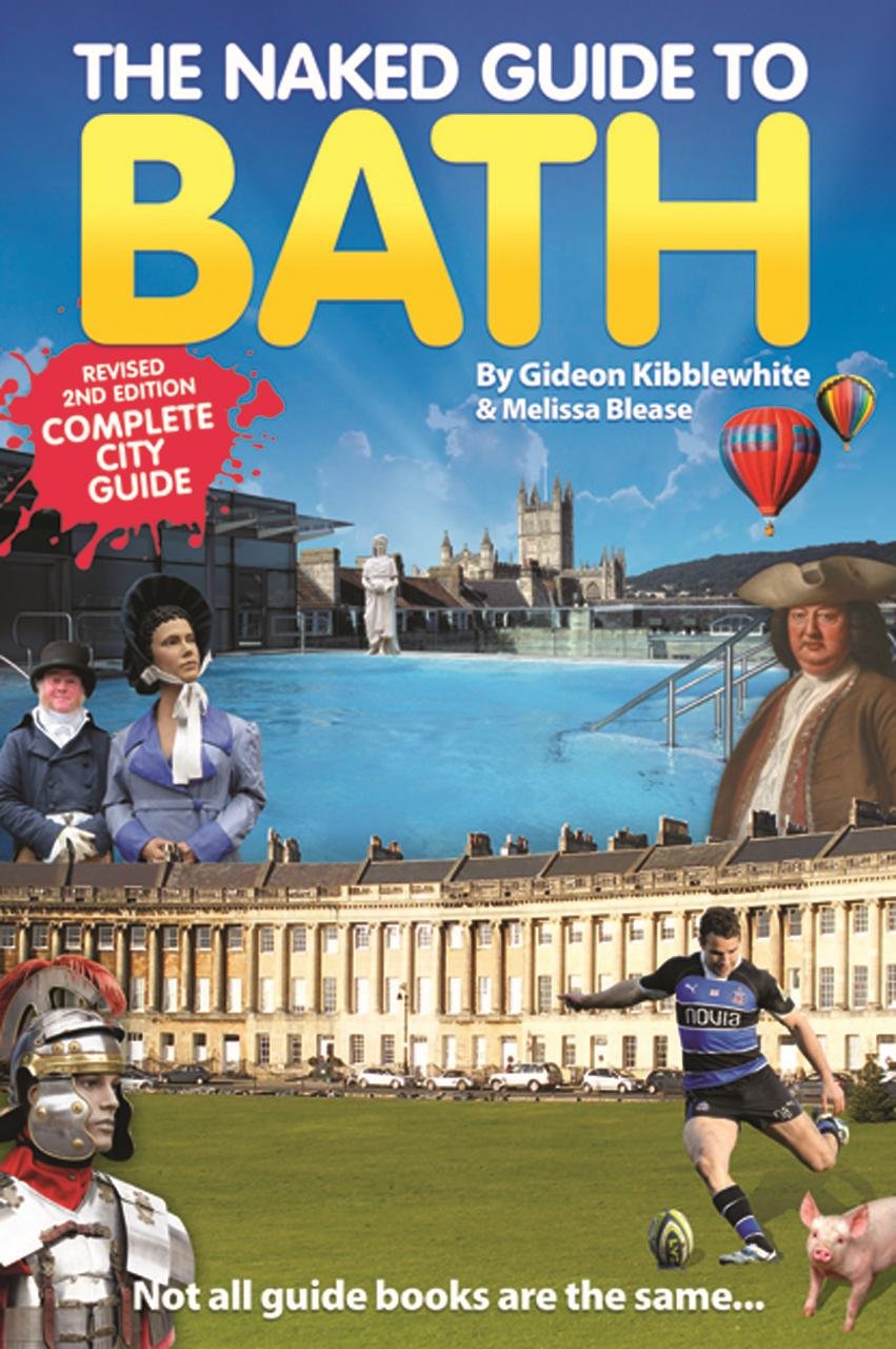 The Naked Guide to Bath (Naked Guides, Band 2) Leisure, Home & Garden