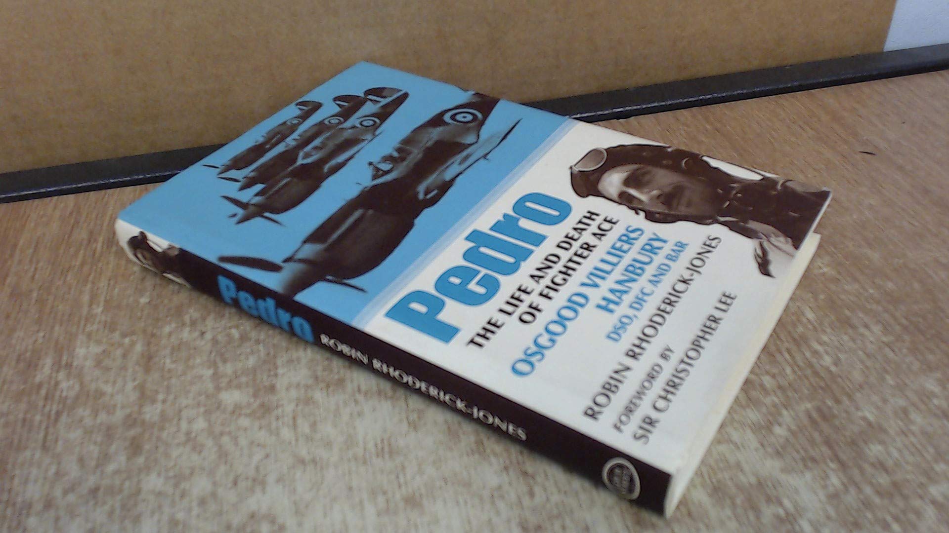Pedro: The Life and Death of Fighter Ace Osgood Villiers Hanbury, DSO, DFC and Bar Memories