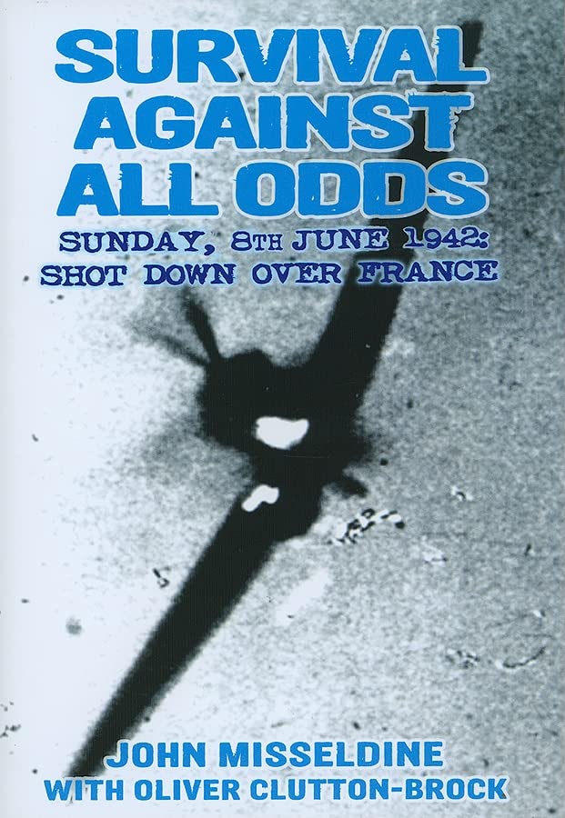 Survival Against All Odds: Sunday, 8 June 1942: Shot Down Over France Politics & Society