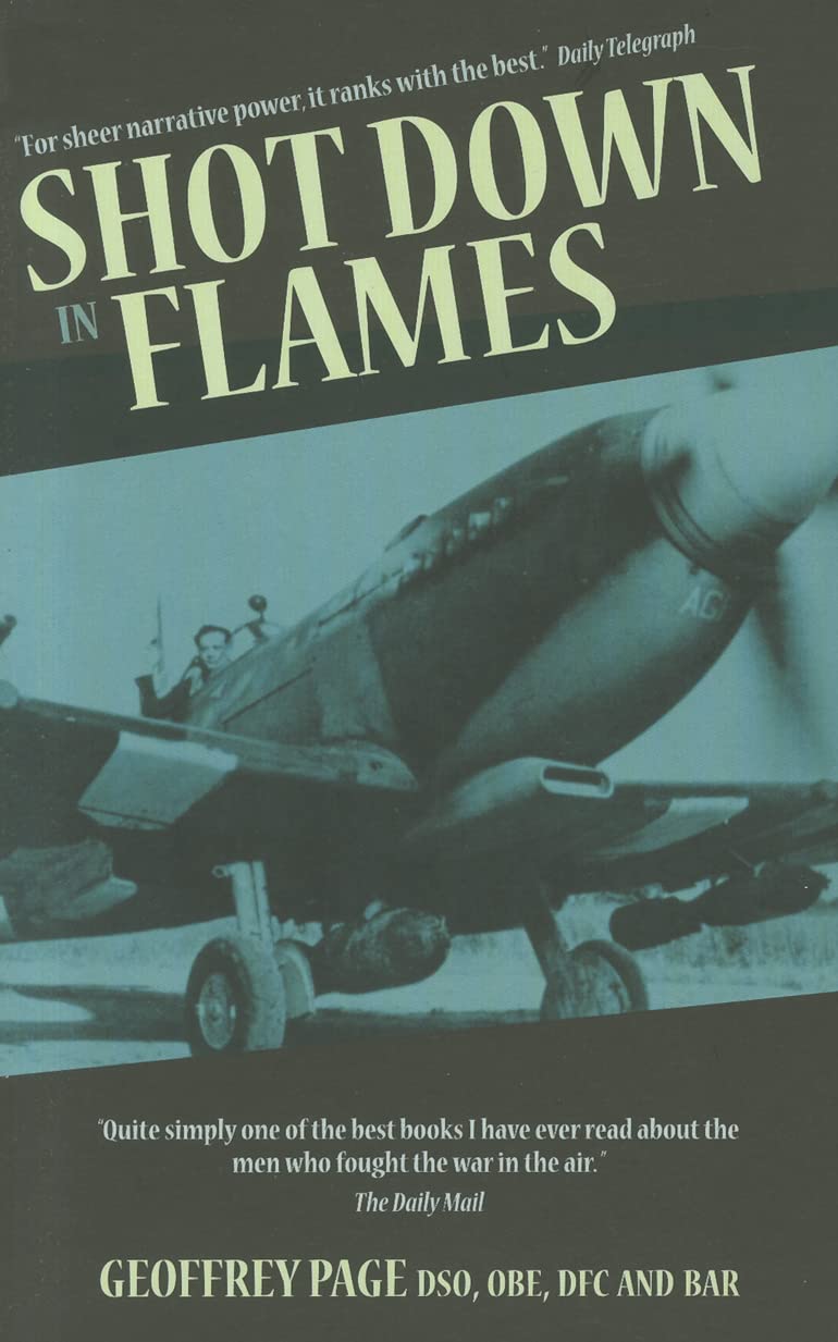 Shot Down in Flames: A World War II Fighter Pilot's Remarkable Tale of Survival: A WWII Fighter Pilot's Remarkable Tale of Survival German history