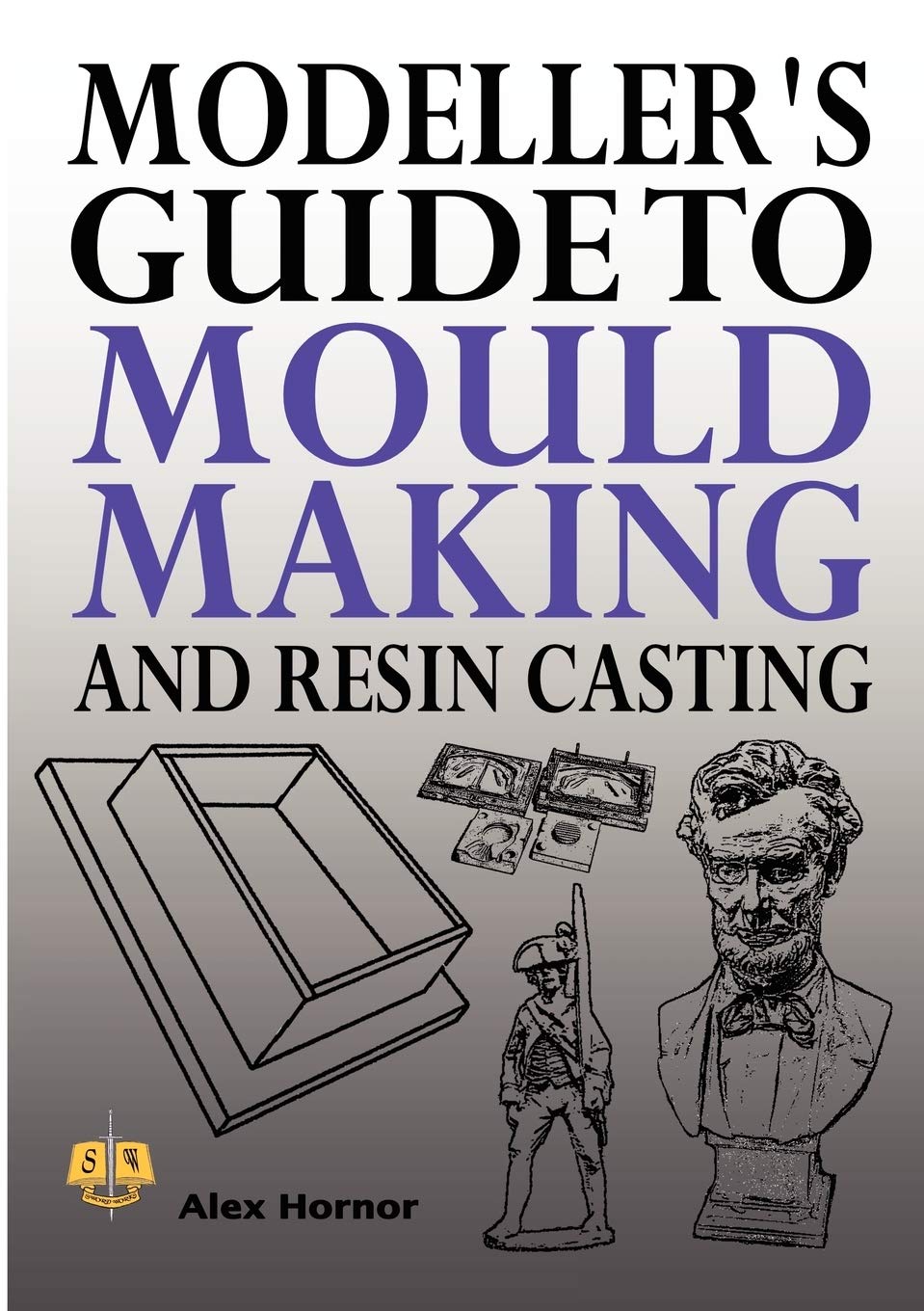 Modeller's Guide to Mould Making and Resin Casting Film, Art & Culture