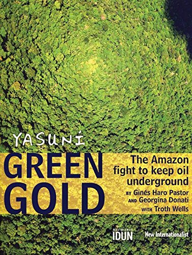 Yasuni Green Gold: The Amazon Fight to Keep Oil Underground Business, Finance & Career