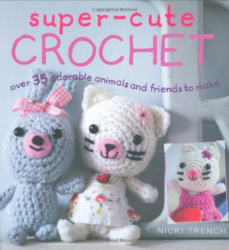 Super Cute Crochet: Make Your Own Amigurumi Family Hobbies & Crafts